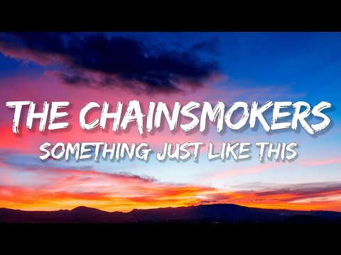 The Chainsmokers - Something Just Like This (Lyrics) with Coldplay