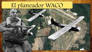 ATAÚD VOLADOR: la MALA reputación del planeador WACO en Normandía (1944)
