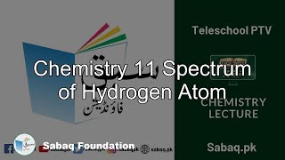 Chemistry 11 Spectrum of Hydrogen Atom