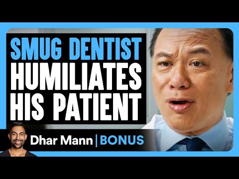 SMUG DENTIST Humiliates His PATIENT | Dhar Mann Bonus!