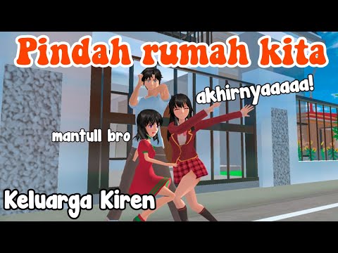 PINDAH RUMAH KITA||KELUARGA KIREN||DRAMA SAKURA SIMULATOR