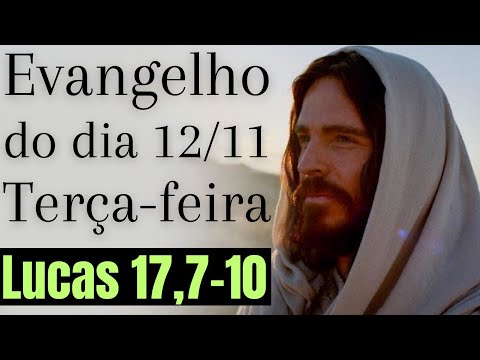 Evangelho do dia com reflexão, Terça-feira 12/11, Lc 17,7-10