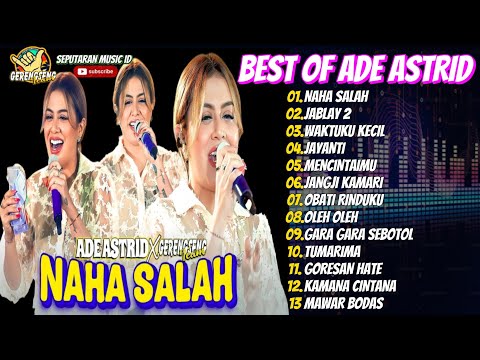 Naha Salah  Ade Astrid Full Album Dangdut Bajidor Medley X Gerengseng Team  Lagu Ade Astrid Terbaru