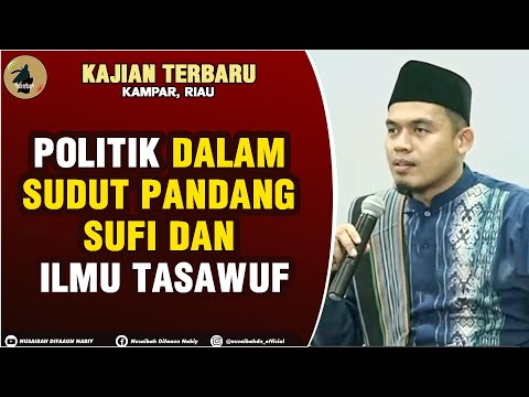 POLITIK DALAM SUDUT PANDANG SUFI DAN ILMU TASAWUF -  Buya Dr Arrazy Hasyim