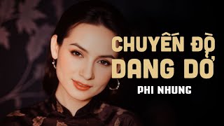 CHUYẾN ĐÒ DANG DỞ✨PHI NHUNG ✨ BẢN GỐC NHẠC XƯA