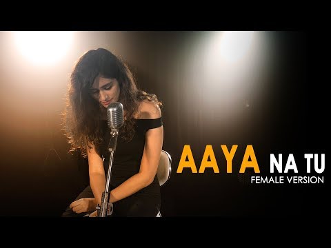 Aaya Na Tu - Female Version | Latest Sad Song 2018 | Arjun Kanungo, Momina | Shweta Rajyaguru