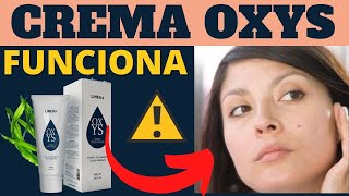 CREMA OXYS OPINIONES - OXYS FUNCIONA - OXYS DONDE COMPRAR - OXYS PARA QUE SIRVE - CREMA OXYS