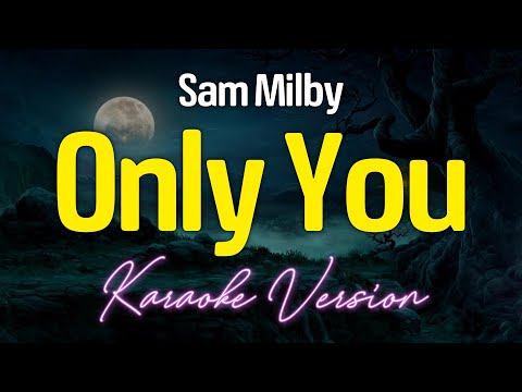 ONLY YOU - Sam Milby (KARAOKE Version)