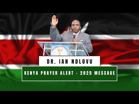 Kenya Prayer Alert - 2025 Message | Dr. Ian Ndlovu