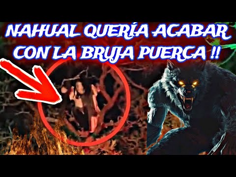 NAHUAL QUERIA ACABAR CON LA BRUJA 🐷🐷🐷