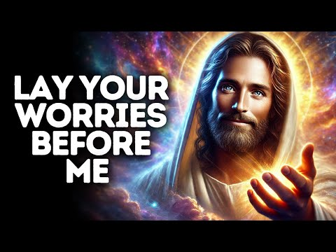 Lay Your Worries Before Me | God Says | God Message Today | Gods Message Now | God Message