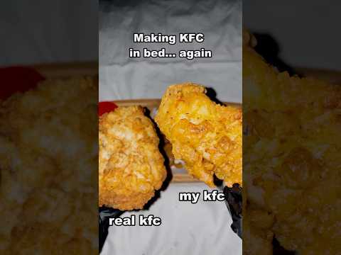 Making KFC at home in bed! pt 2