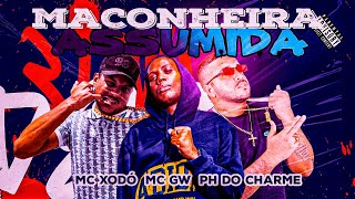 MACONHEIRA ASSUMIDA - Ph do Charme, MC Xodó, MC GW