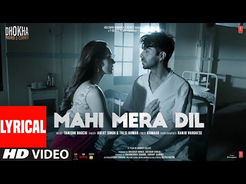 Mahi Mera Dil (Lyrical) Dhokha: Round D Corner | Arijit Tulsi | Khushalii Aparshakti Tanishk Kumaar