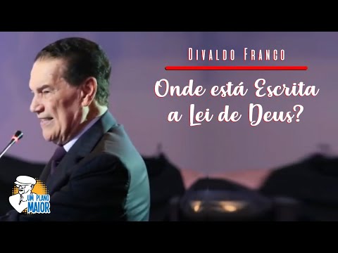 Divaldo Franco: Onde está Escrita a Lei de Deus?