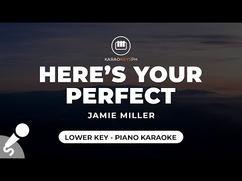 Here’s Your Perfect – Jamie Miller (Lower Key – Piano Karaoke)