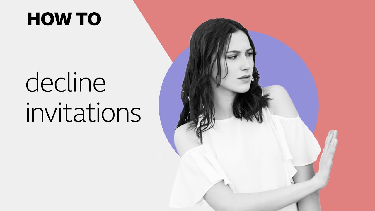 HOW TO: Say no to invitations