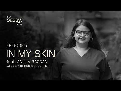 In My Skin: Episode 5 feat. Anuja Razdan | Season 1 | That Sassy Thing