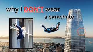 why I DON'T wear a parachute!