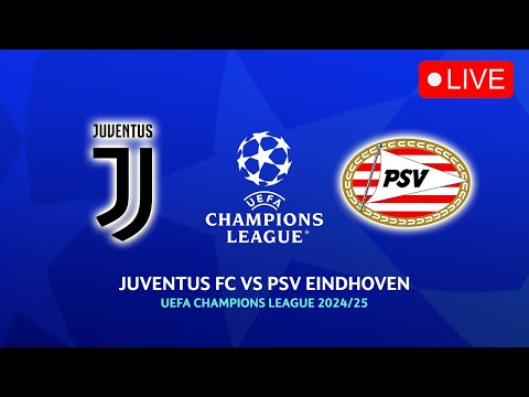 🔴 JUVENTUS VS PSV EINDHOVEN UEFA CHAMPIONS LEAGUE 2024/2025