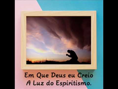 Em Que Deus eu Creio - A Luz do Espiritismo.