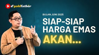 INFO PENTING TERKAIT HARGA EMAS DIBULAN JUNI 2025