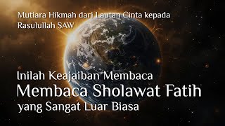 KEISTIMEWAAN & KEAJAIBAN SHOLAWAT FATIH RAHASIA AGUNG YANG TERKANDUNG DI DALAMNYA