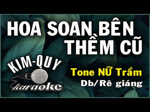 HOA SOAN BÊN THỀM CŨ – KARAOKE – Tone NỮ Trầm ( Db/Rê giáng )