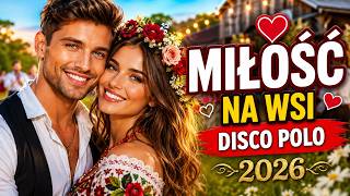 🌻 Na Wsi Serce Kocha Mocniej ❤️ Składanka Piosenek Disco Polo