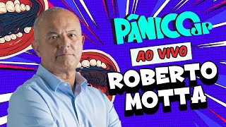 ROBERTO MOTTA | PÂNICO - 11/09/2025