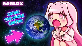 EATING THE ENTIRE EARTH!!! | Roblox | Eat The World