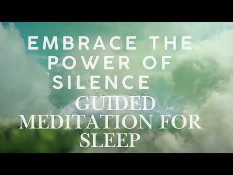 Embrace the Power of Silence A guided meditation for deep sleep