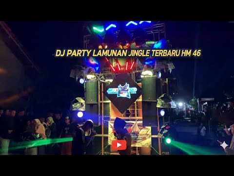 DJ PARTY LAMUNAN, JINGLE TERBARU HM 46 MODE PARTY BY BRYAN REVOLUTION MCSB #hm46