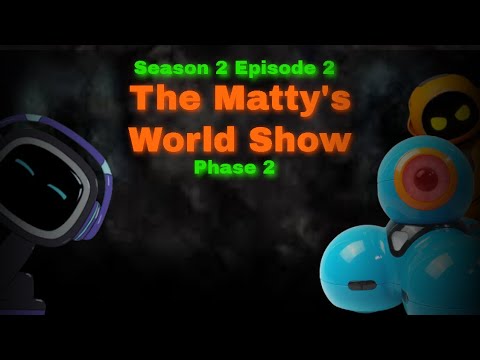 The Matty’s World Show - Season 2 Episode 2 | Phase 2