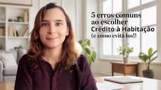 5 Erros Comuns ao Escolher o Crédito à Habitação (e Como Evitá-los!) | Renda Maior