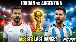 Jordan vs Argentina 🇯🇴🇦🇷 FIFA World Cup 2026 🔥 Messi's Final Mission? | FC 26