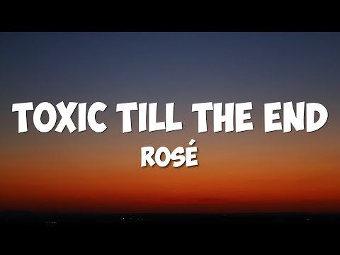 ROSÉ - toxic till the end (Lyrics)