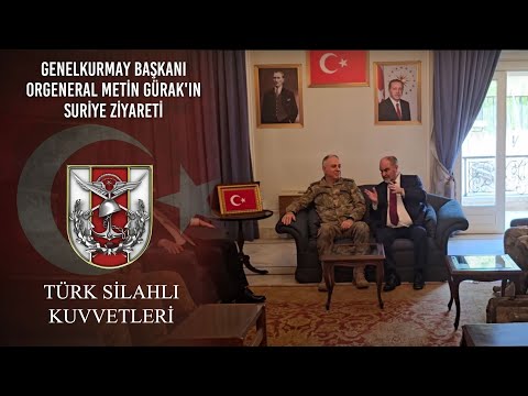 Genelkurmay Başkanı Orgeneral Metin GÜRAK'ın Suriye Ziyareti