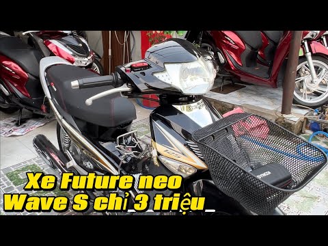 Future neo 2009 và wave S Nhật giá rẽ chỉ 3 triệu đồng.