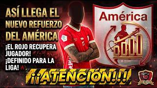 ⛔ASÍ LLEGA EL NUEVO REFUERZO DE AMÉRICA💣EL ROJO RECUPERA JUGADOR🔥DEFINIDO PARA LA LIGA🚨