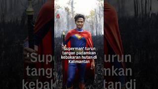 ‘Superman’ turun tangan padamkan kebakaran hutan di Kalimantan