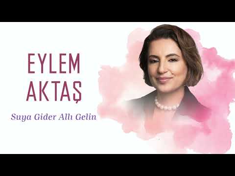 Eylem Aktaş - Suya Gider Allı Gelin