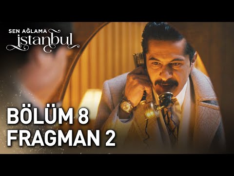 Sen Ağlama İstanbul 8.Bölüm 2. Fragman