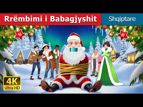 Rrëmbimi i Babagjyshit | Kidnapping Santa Claus in Albanian | Albanian Fairy Tales