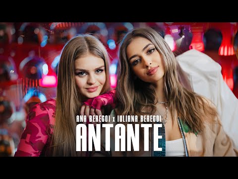 Ana Beregoi X Iuliana Beregoi - Antante [Oficial video]