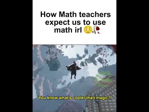 how math teachers expect us to use math irl