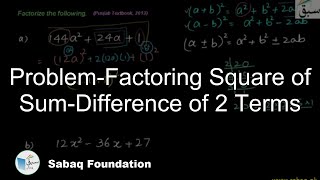 Problem-Factoring Square of Sum-Difference of 2 Terms