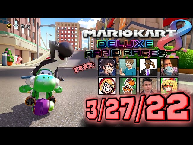 Mario Kart 8 Deluxe - Rapid Races - 3/27/22!