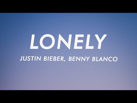Justin Bieber &amp; benny blanco - Lonely (Lyrics)