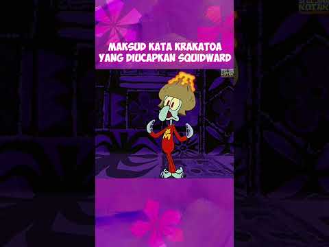 Maksud kata "KRAKATOA" yang diucapkan oleh Squidward